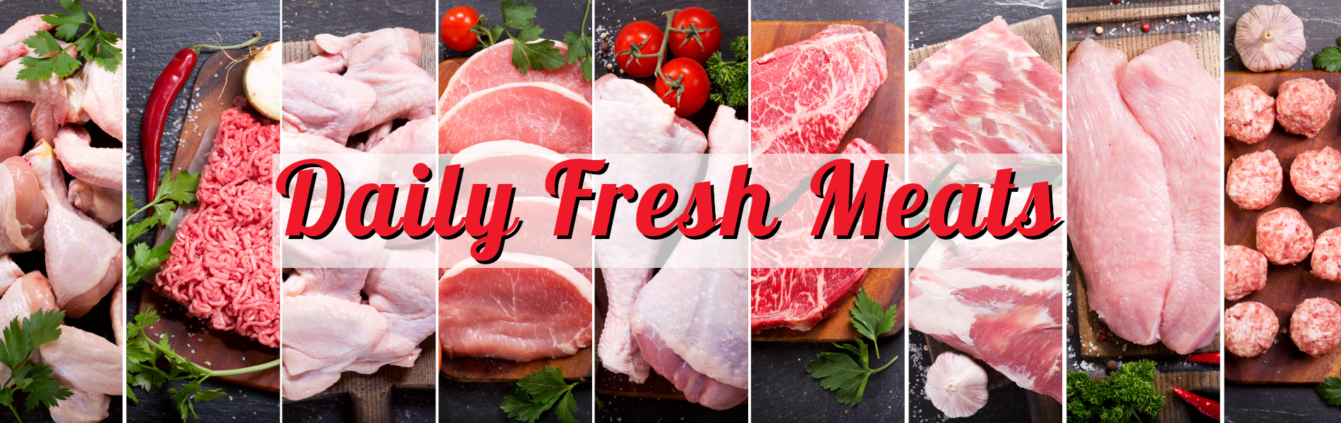 Daily fresh meats