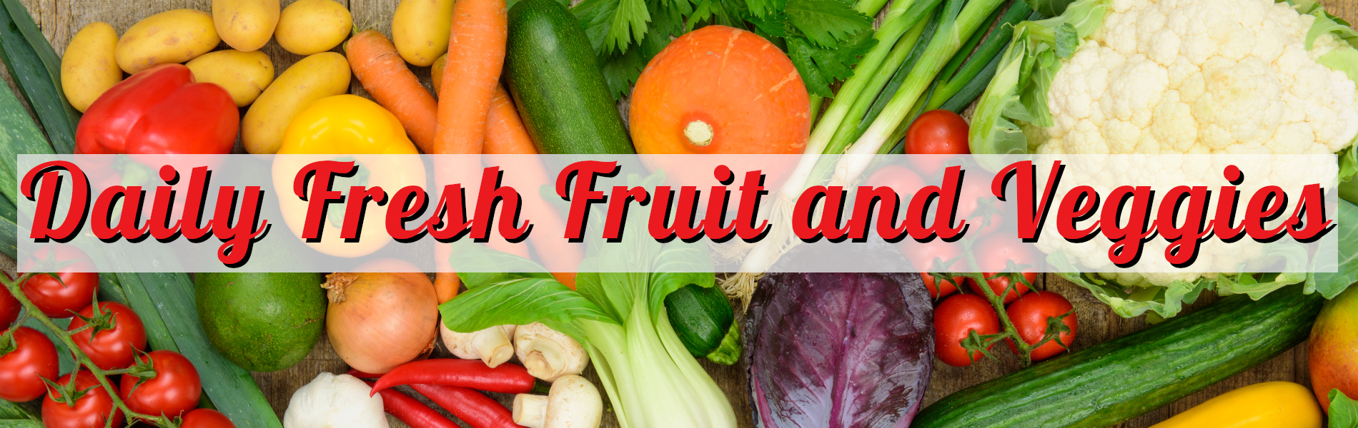 Daily fresh fruits and veggies